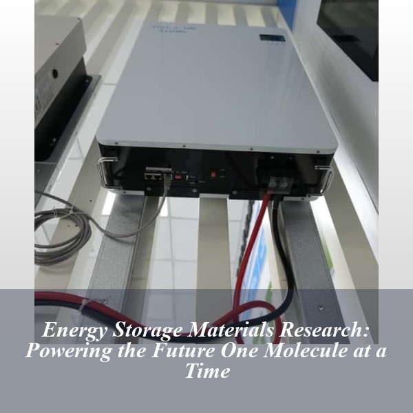 Energy Storage Materials Research: Powering the Future One Molecule at a Time
